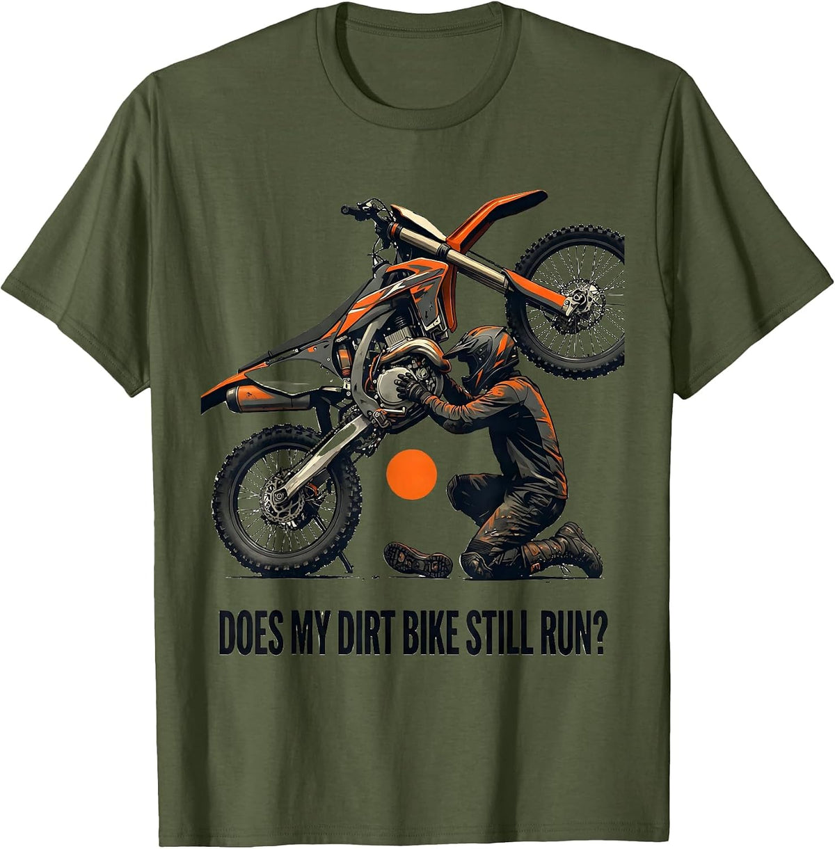 Men's Does My Dirt Bike Still Run Funny Motocross Biker Gift T-Shirt - Olive Green