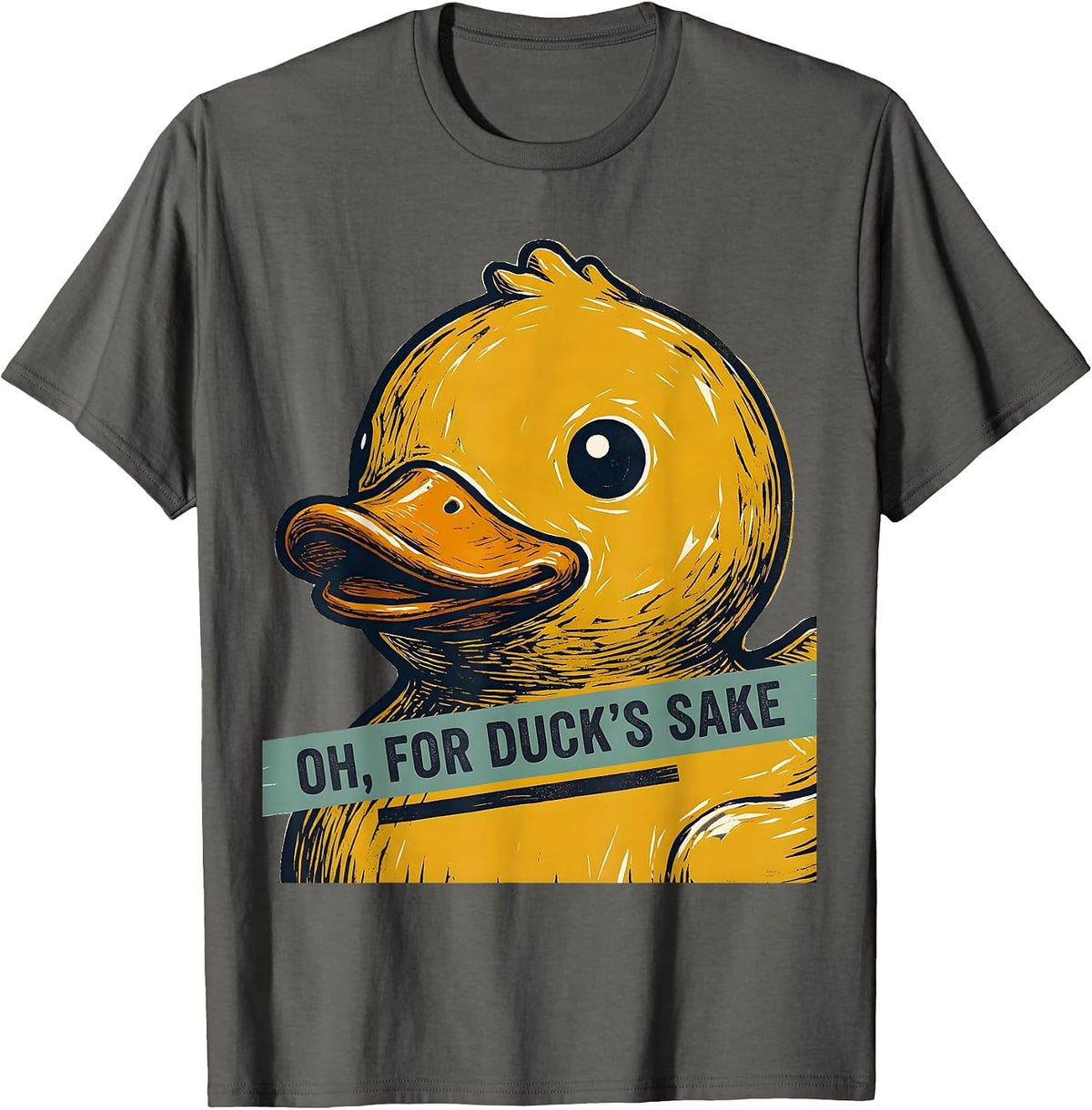 Oh, For Duck's Sake Funny Sarcastic Rubber Duck Novelty Gift T-Shirt - Asphalt Grey