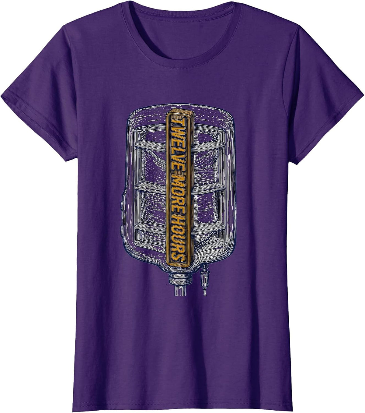 Women's Twelve More Hours Funny Nurse Humor Appreciation Gift T-Shirt - Purple