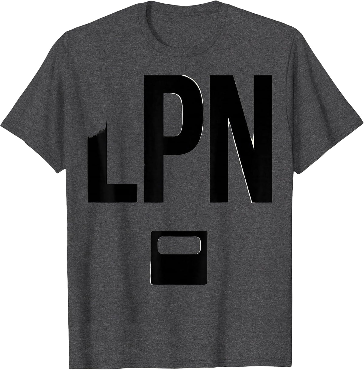 LPN Funny Nurse Humor Appreciation Gift T-Shirt - Dark Heather Grey