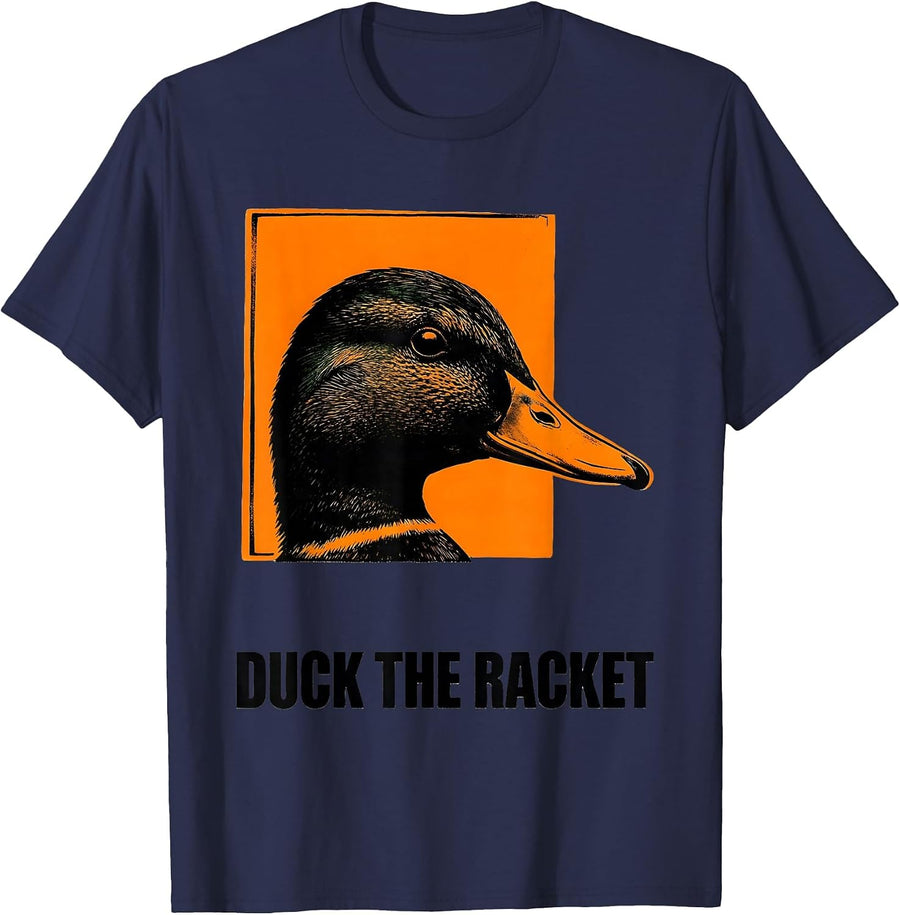 Duck The Racket Funny Sarcastic Duck Novelty Gift T-Shirt - Navy Blue
