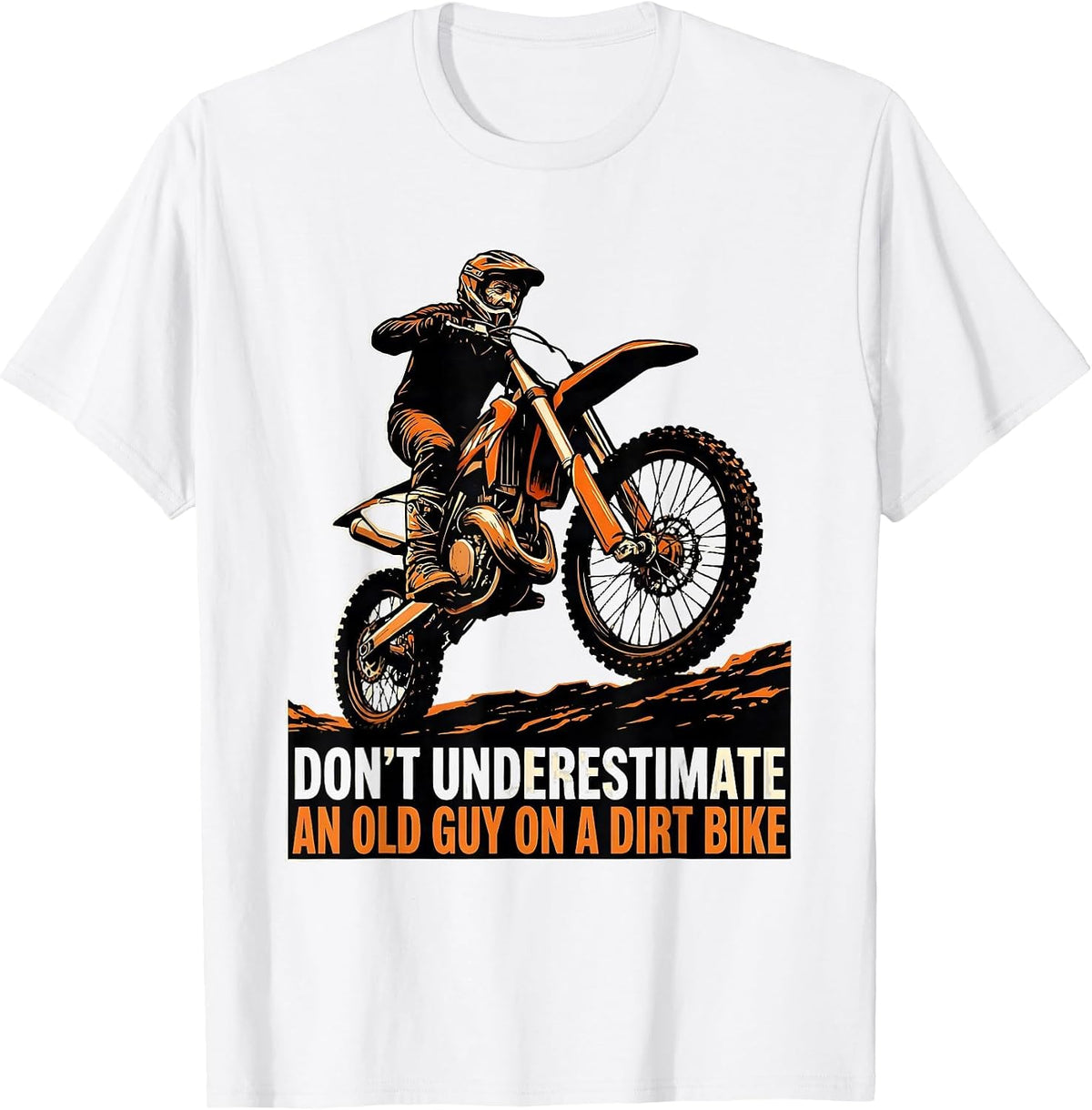 Men's Don't Underestimate An Old Guy On A Dirt Bike Funny T-Shirt - White