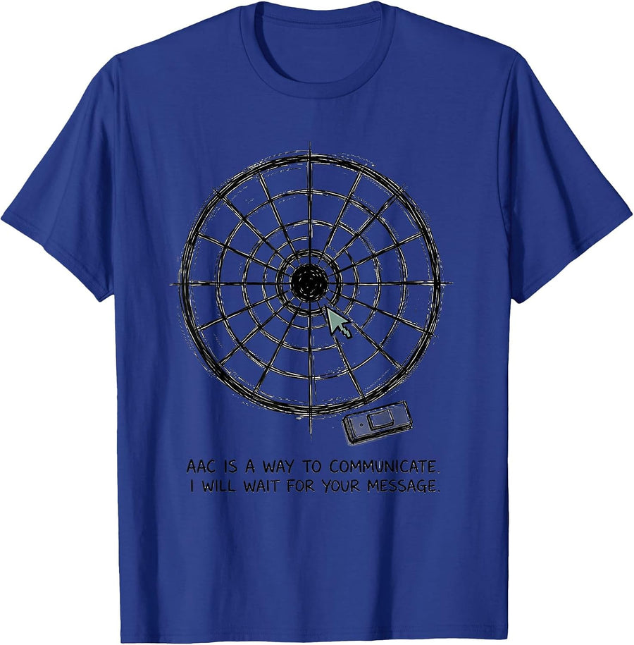 AAC Is A Way To Communicate. I Will Wait For Your Message. T-Shirt - Royal Blue