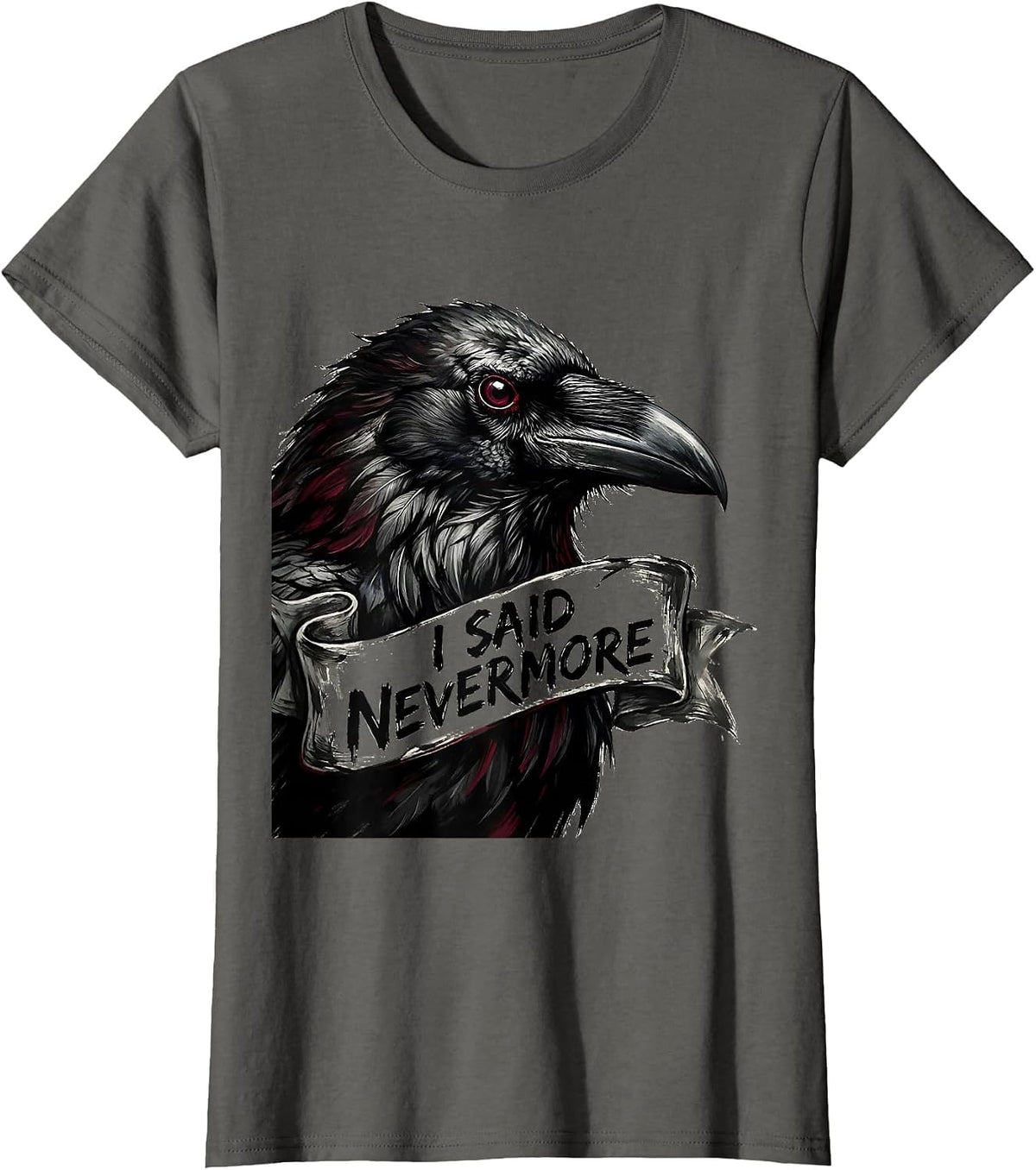 Women's I Said Nevermore Gothic Edgar Allan Poe Raven Quote T-Shirt - Asphalt Grey