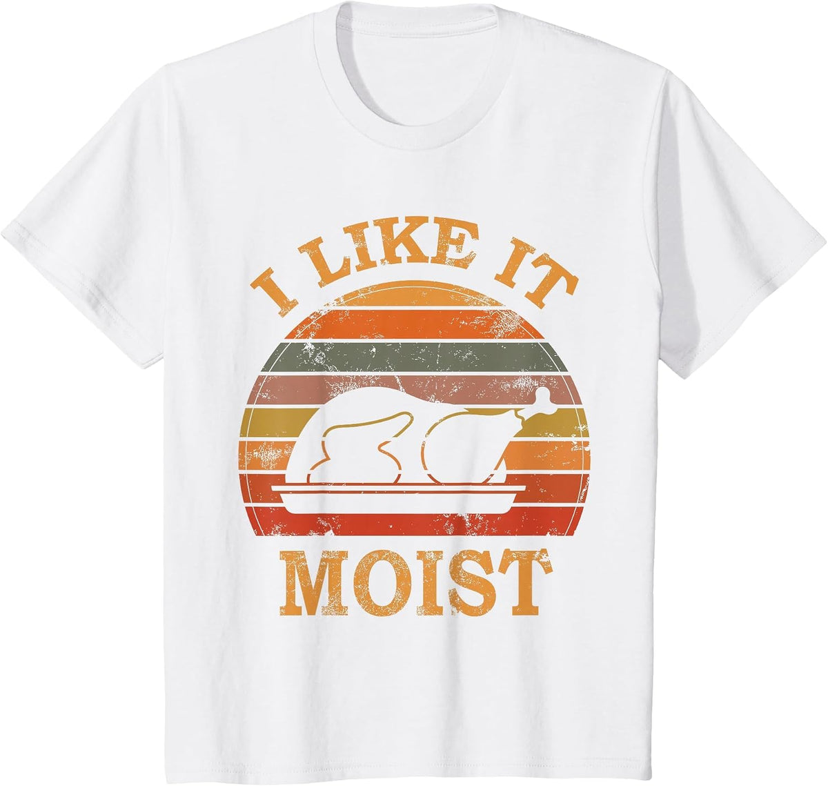 I Like It Moist Thanksgiving Costume Turkey Day Leg Day 2024 T-Shirt - White