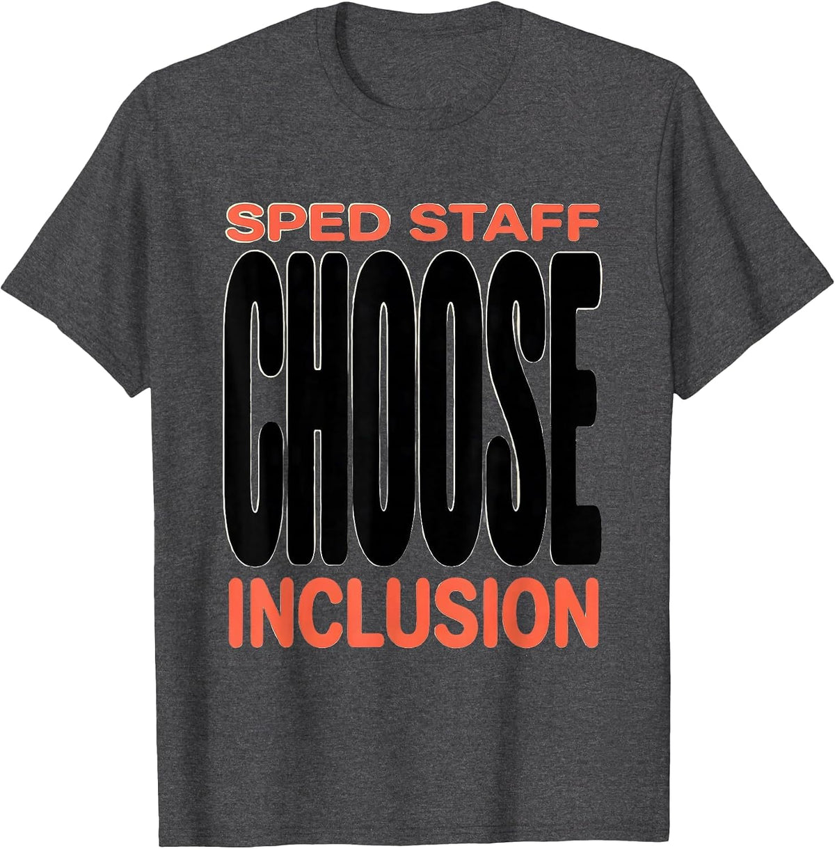 SPED Staff Choose Inclusion Special Education Teacher Autism T-Shirt - Dark Heather Grey
