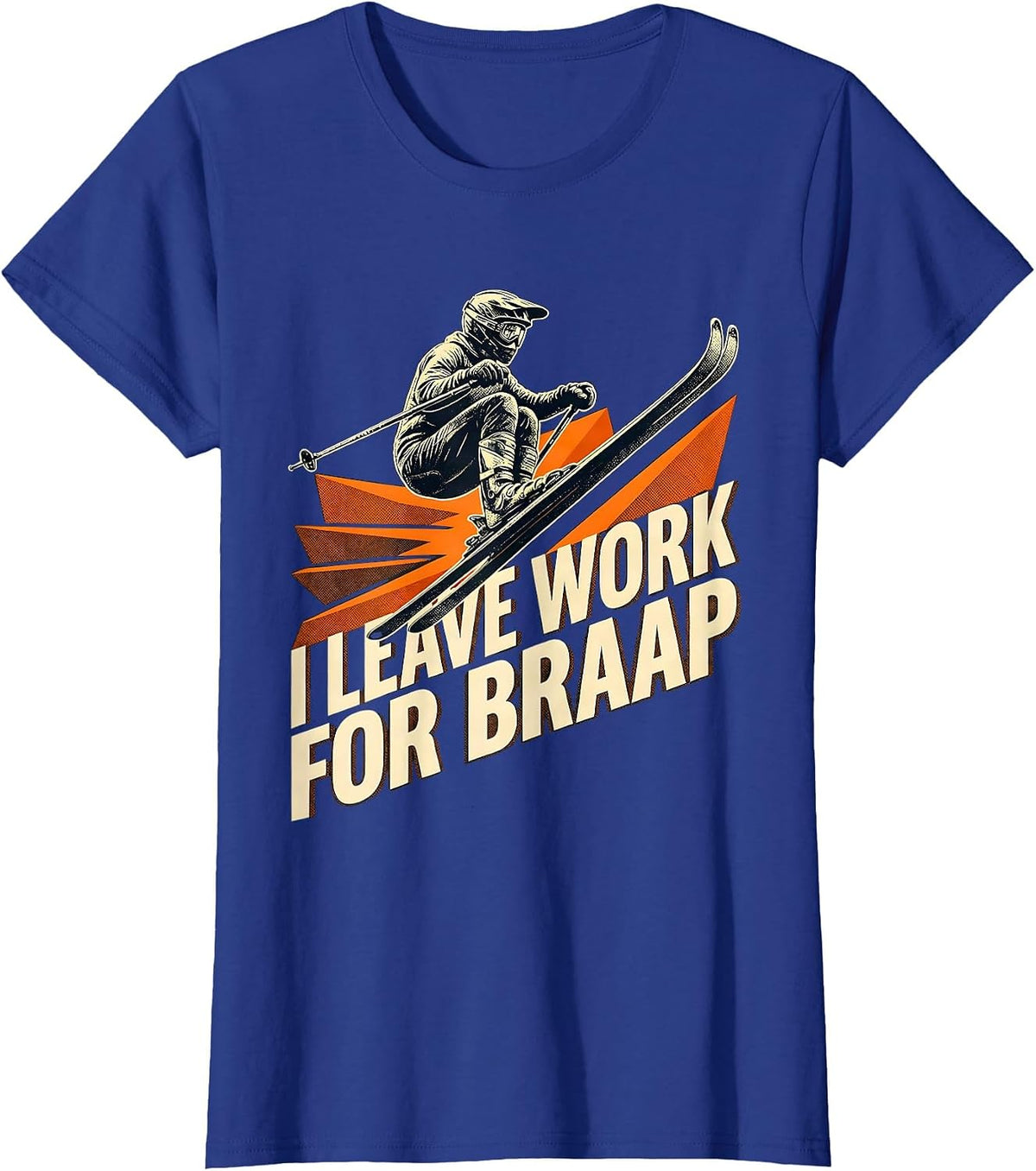 Women's I Leave Work For Braap Funny Snowmobile Rider Snowmobiling T-Shirt - Royal Blue