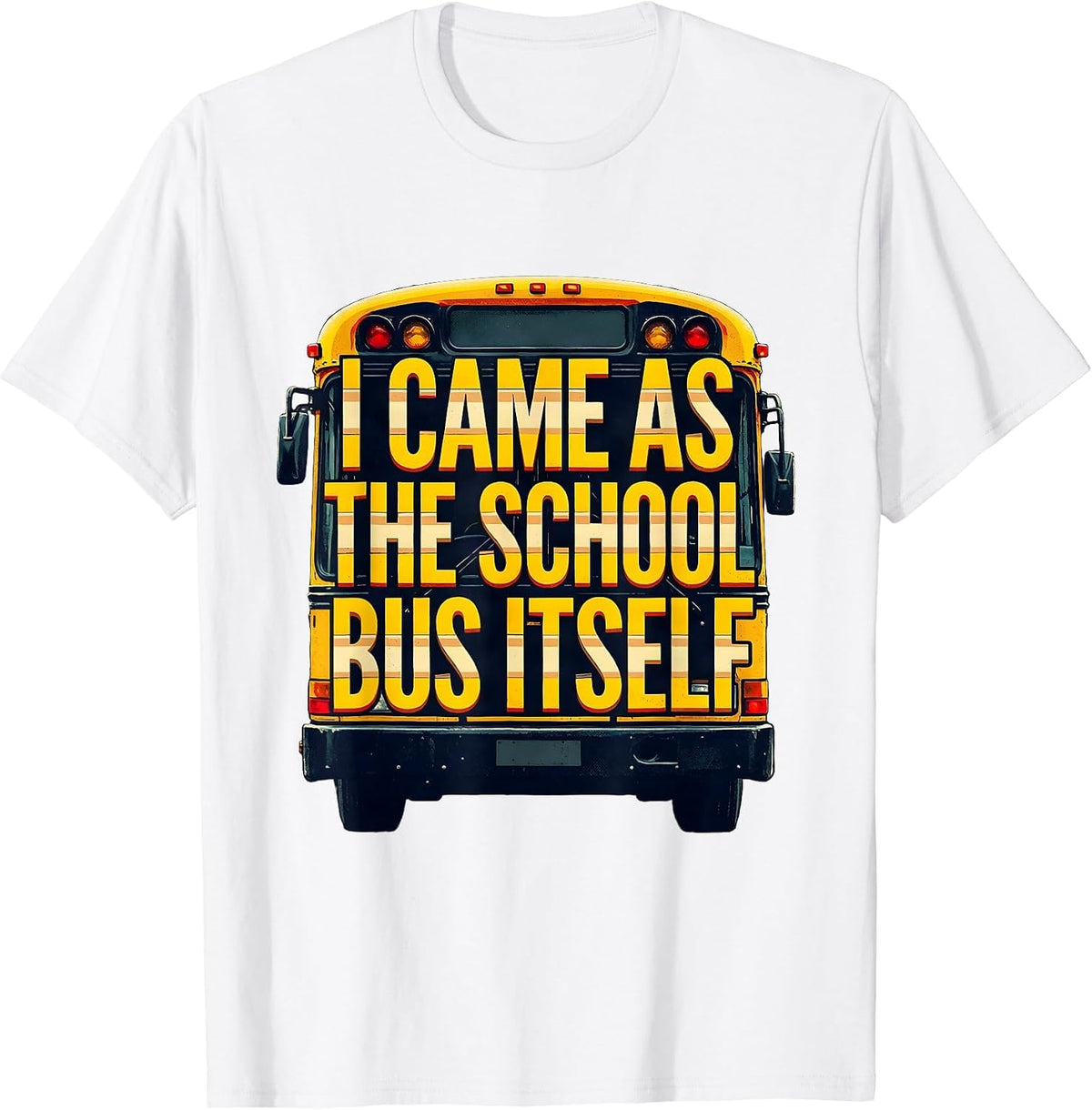 Men's I Came As The School Bus Itself Funny Costume T-Shirt - White