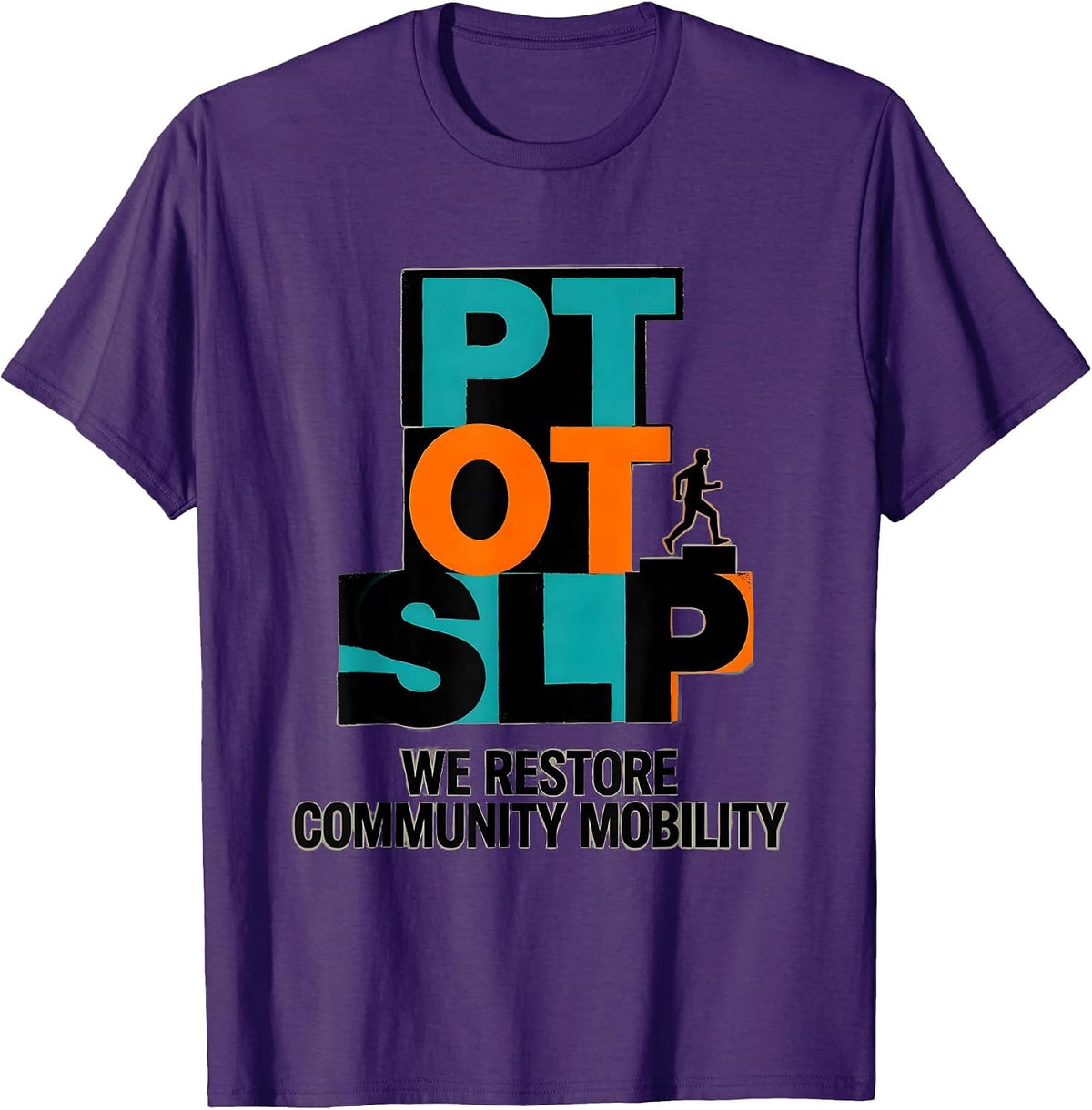 PT · OT · SLP — We Restore Community Mobility Physical T-Shirt - Purple