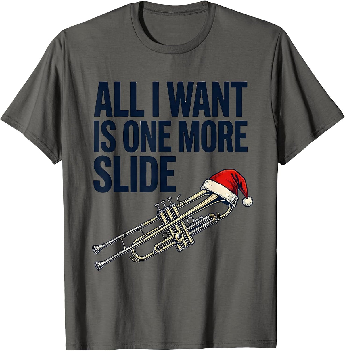 All I Want Is One More Slide Funny Trombone Player Christmas T-Shirt - Asphalt Grey