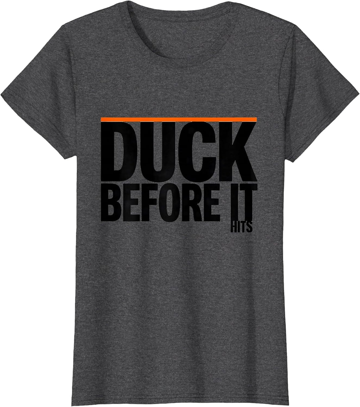Women's Duck Before It Hits Funny Duck Novelty Humor Gift T-Shirt - Dark Heather Grey