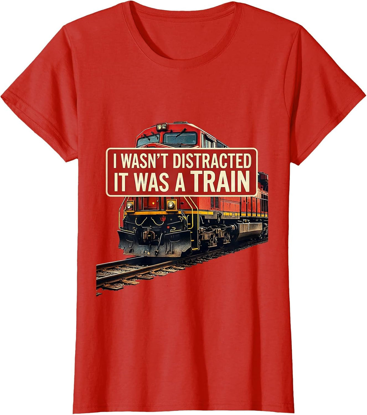 I Wasn't Distracted, It Was A Train Funny Train Enthusiast T-Shirt - Red