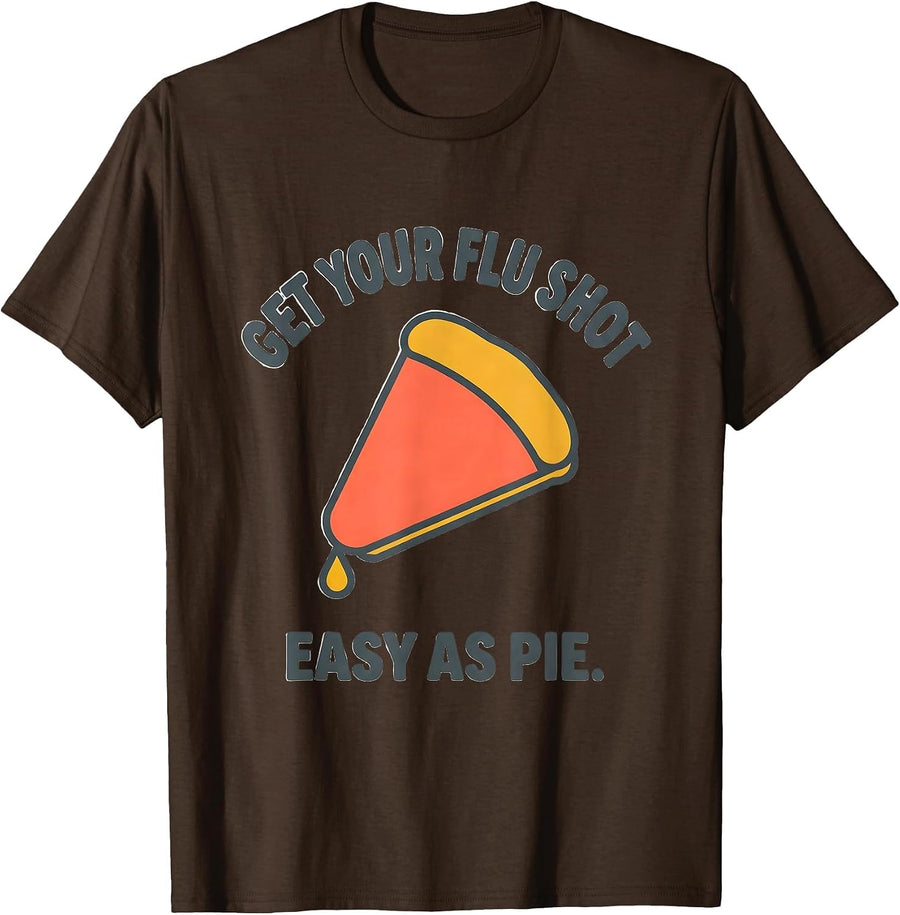 Get Your Flu Shot—Easy As Pie Funny Nurse Healthcare Worker T-Shirt - Brown