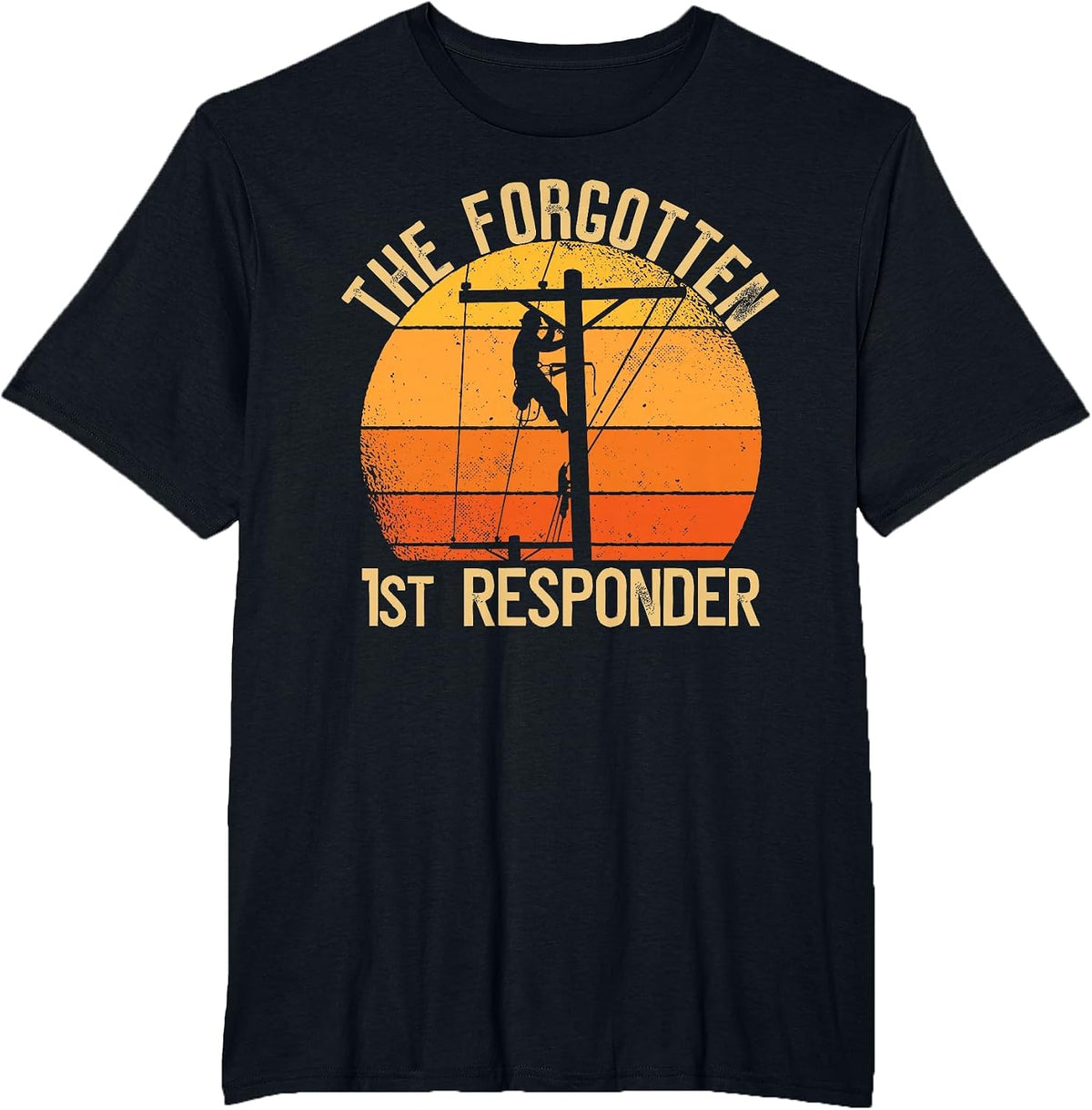 The Forgotten 1st Responder Electrical Lineman Saying T-Shirt - Black
