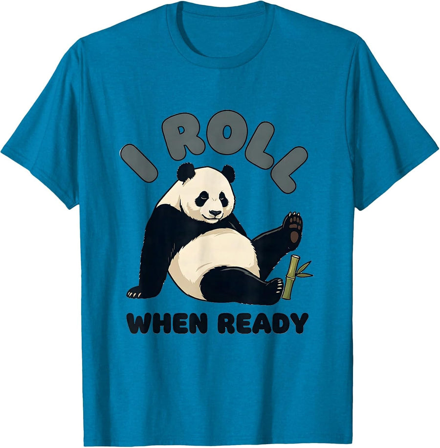 I Roll When Ready Funny Panda Novelty Humor T-Shirt - Sapphire Blue