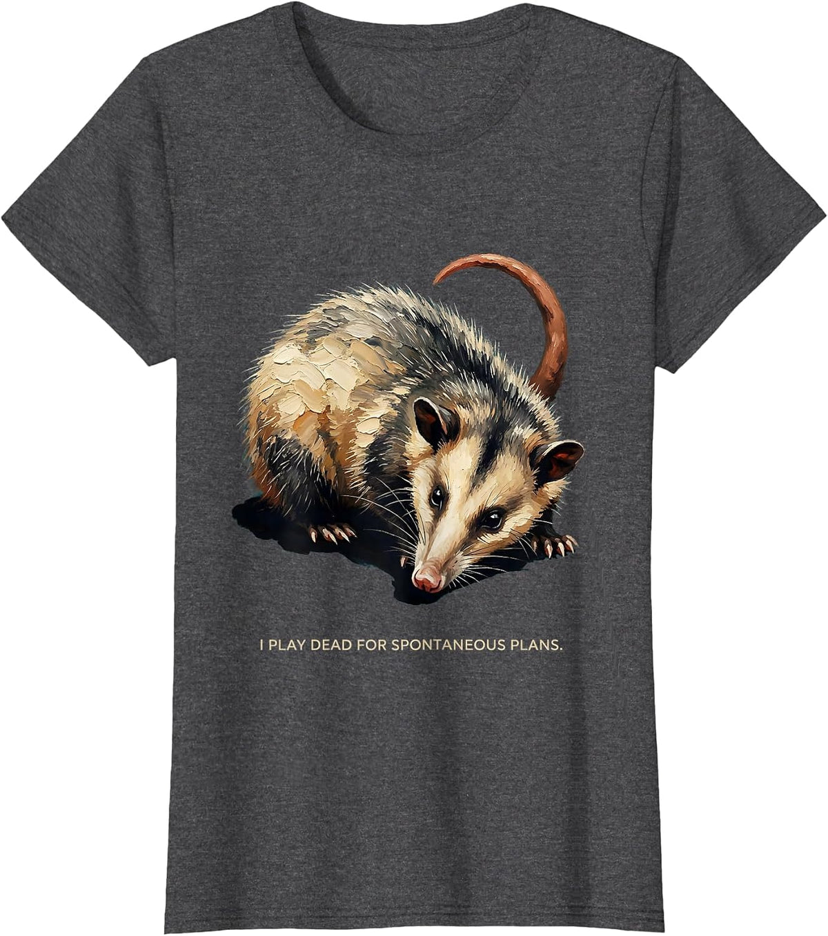 Women's I Play Dead For Spontaneous Plans Funny Opossum Meme Animal T-Shirt - Dark Heather Grey