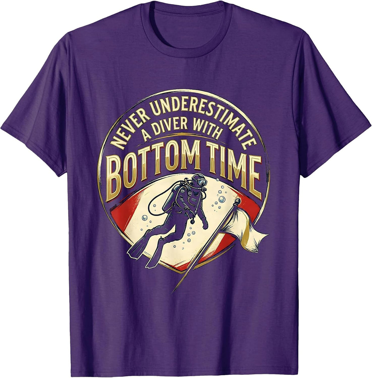 Never Underestimate A Diver With Bottom Time Humor T-Shirt - Purple
