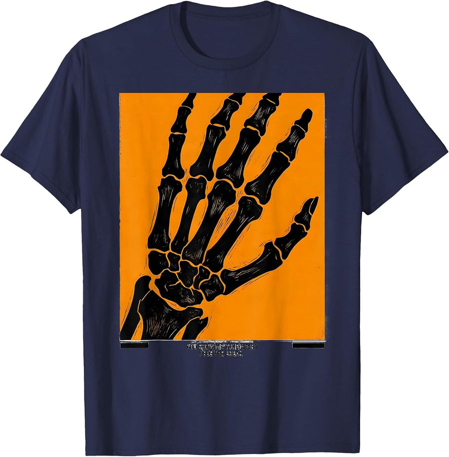 You Show Me Your Wrist, I See The Break Radiology Tech Humor T-Shirt - Navy Blue