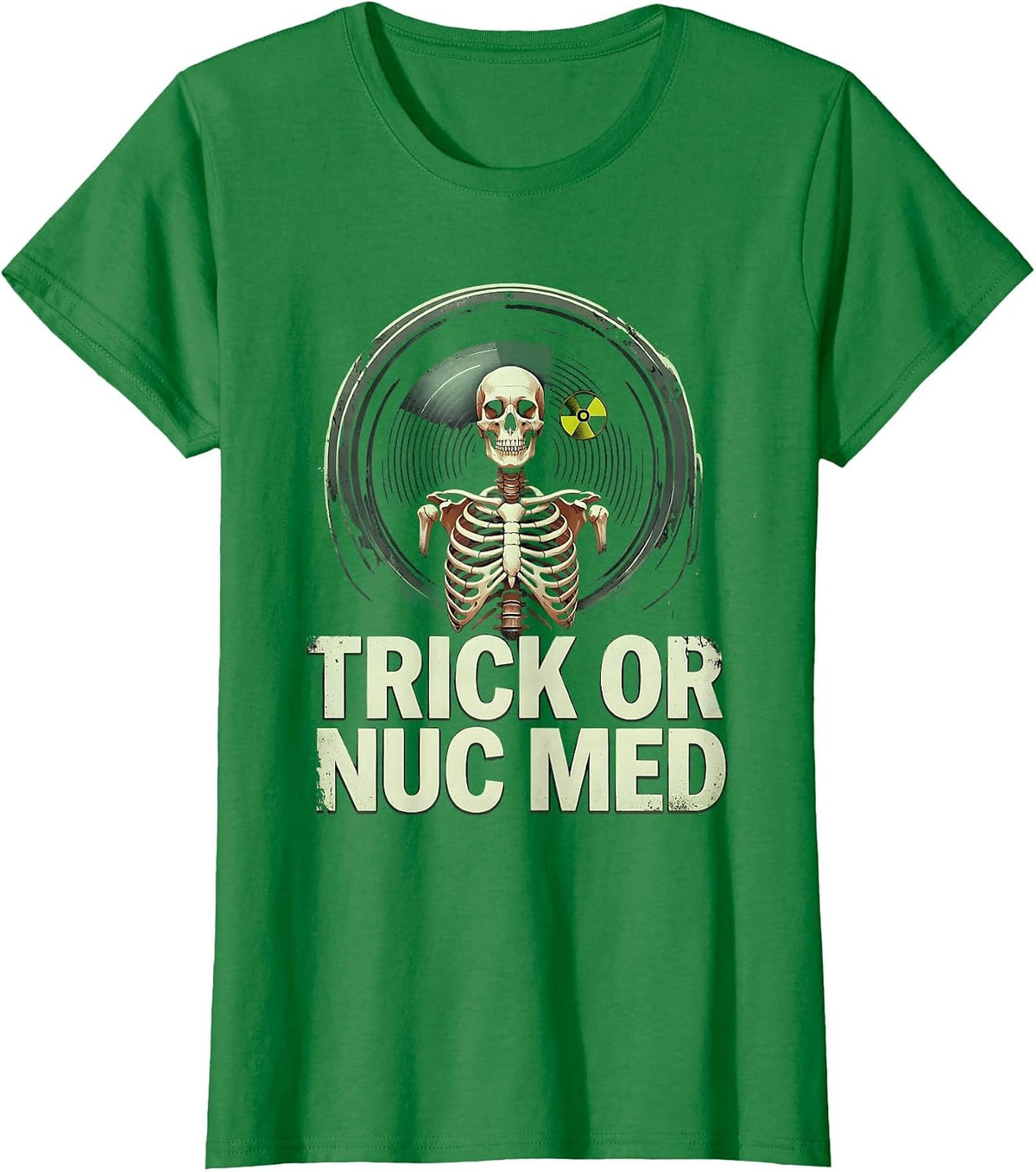Trick Or Nuc Med Distressed Radiology Tech Halloween T-Shirt - Kelly Green