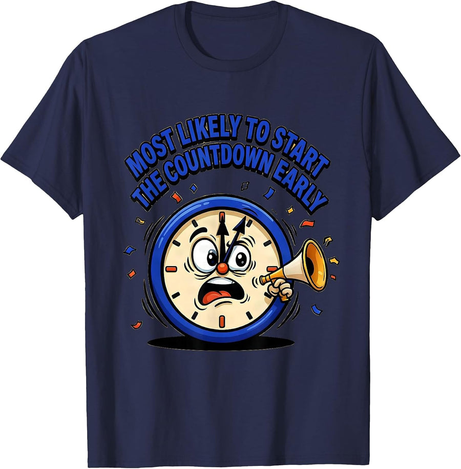 Most Likely To Start The Countdown Early Funny T-Shirt - Navy Blue