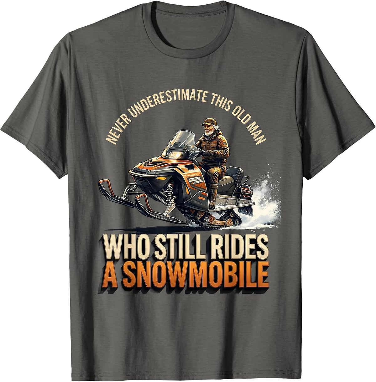 Never Underestimate This Old Man Snowmobile Rider Humor T-Shirt - Asphalt Grey