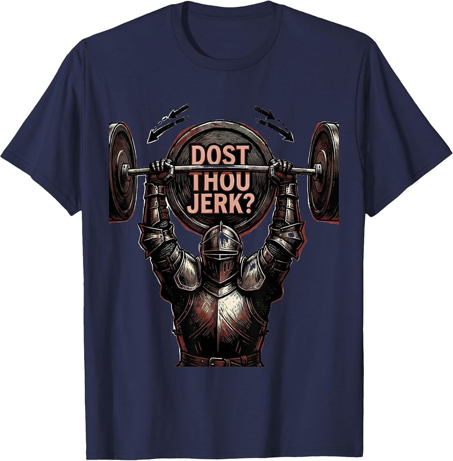 Dost Thou Jerk? Funny Knight Weightlifter Gym Humor T-Shirt - Navy Blue