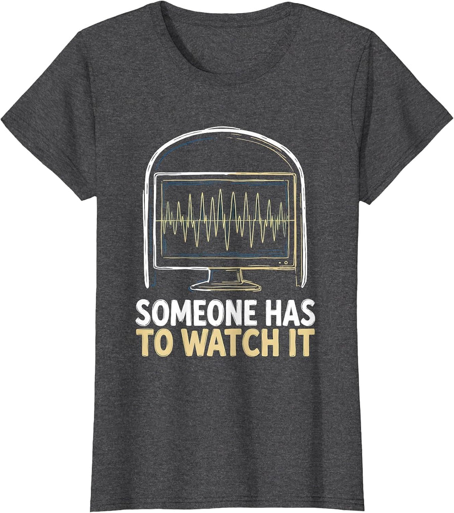Women's Someone Has To Watch It Funny Lab Tech Sleep Tech Humor T-Shirt - Dark Heather Grey
