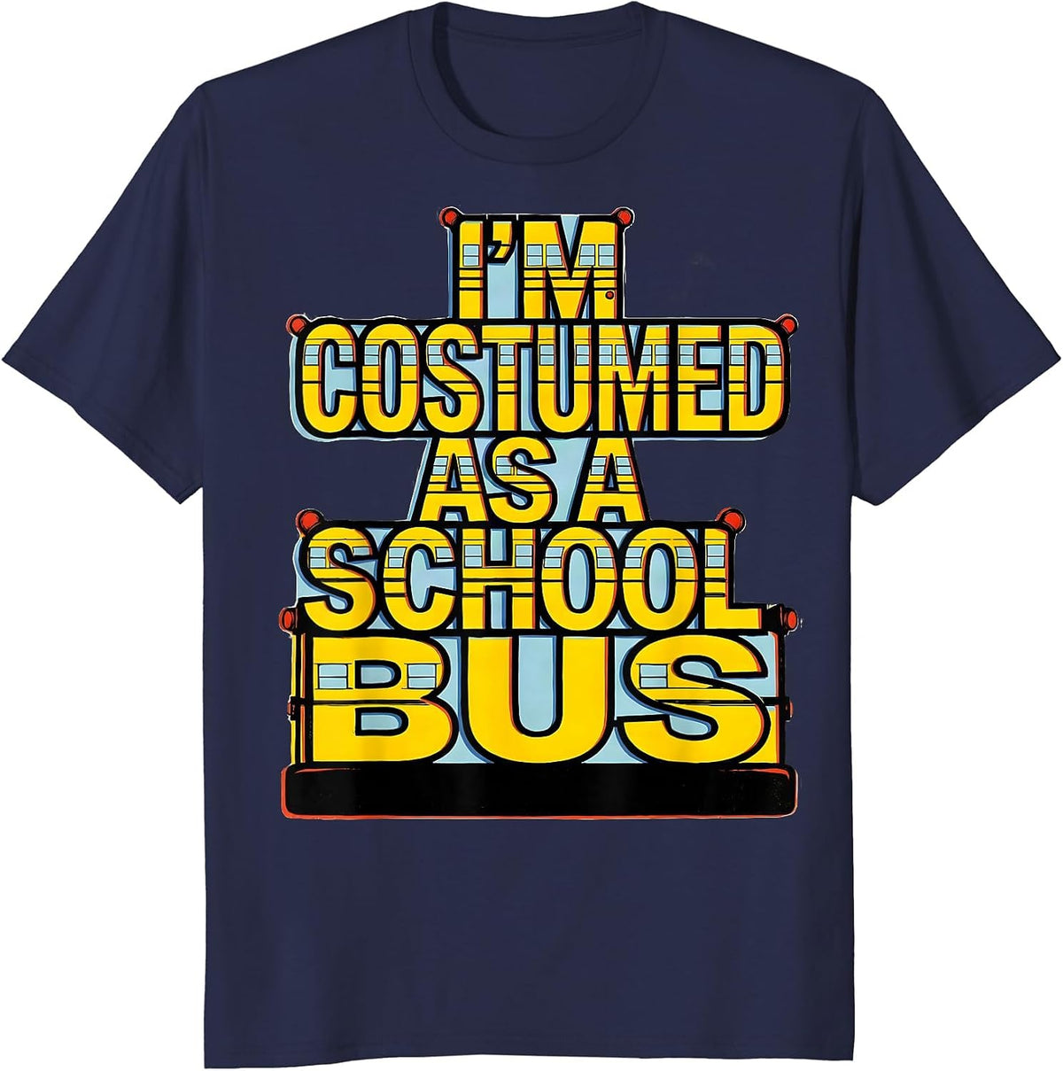 Men's I'm Costumed As A School Bus Funny Halloween Costume T-Shirt - Navy Blue