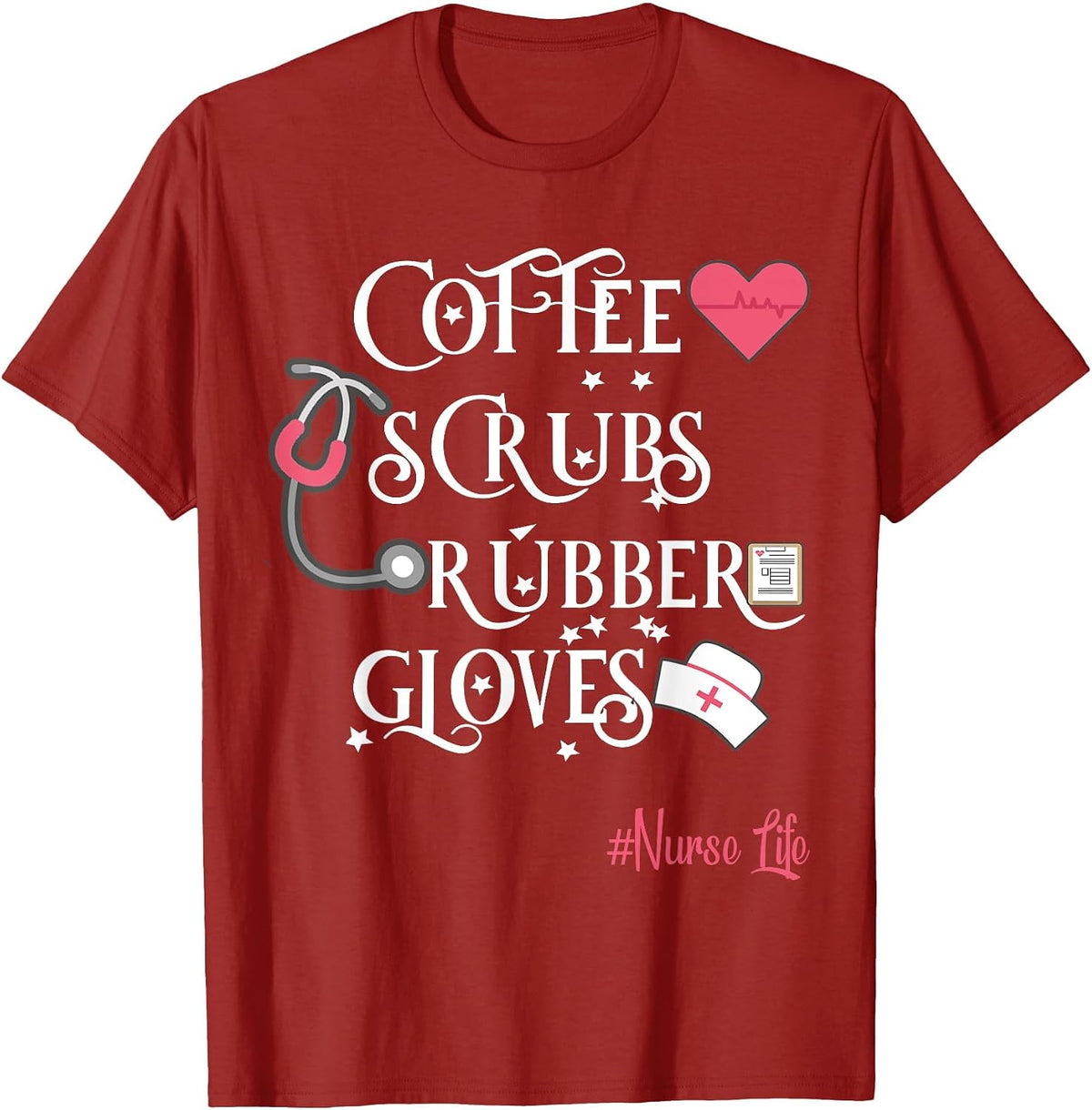 Coffee Scrubs and Rubber Gloves Nurse T-Shirt Proud Nurse T-Shirt - Cranberry Red