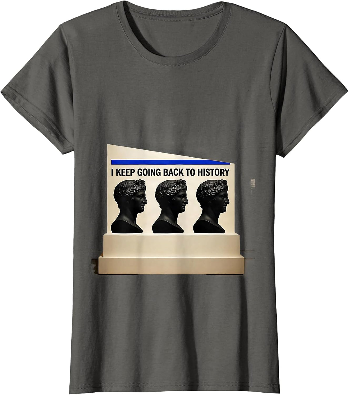 Women's I Keep Going Back To History Funny History Teacher History T-Shirt - Asphalt Grey