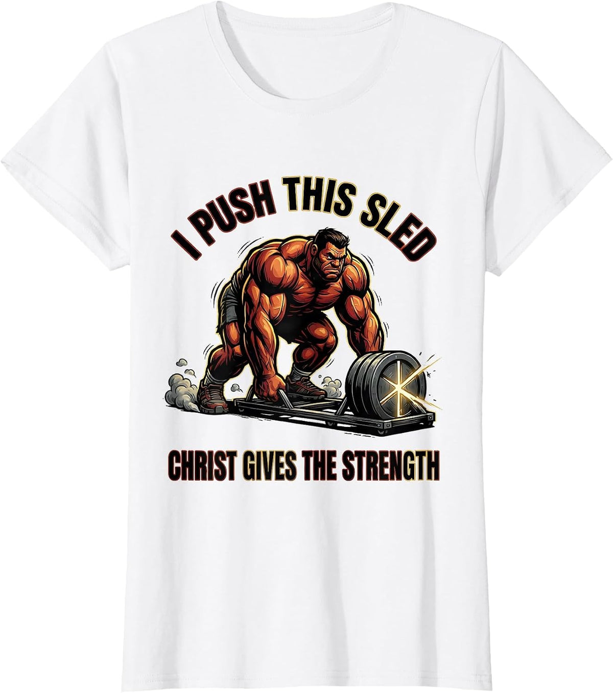 Women's I Push This Sled, Christ Gives The Strength Christian Gym T-Shirt - White