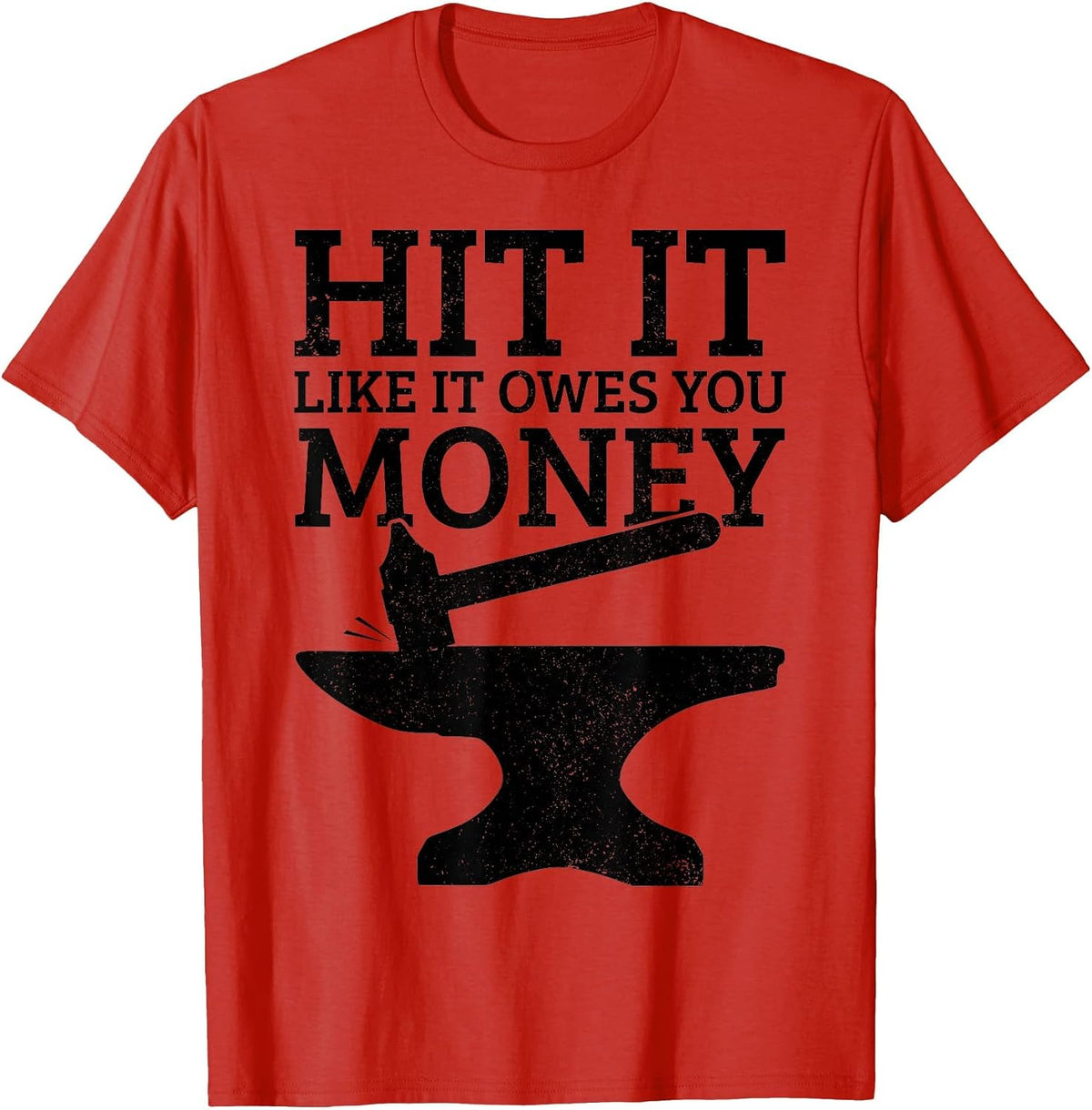 Blacksmithing Hit It Like It Owes You Money Funny Blacksmith T-Shirt - Red