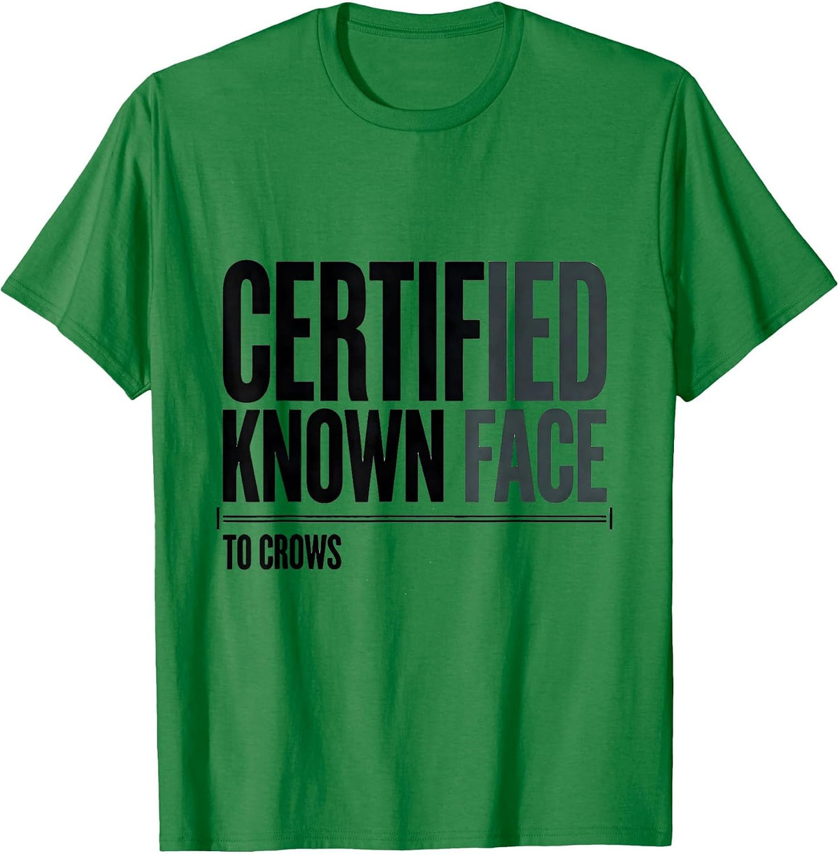 Men's Certified Known Face To Crows Dark Humor Gothic Bird Lover T-Shirt - Kelly Green