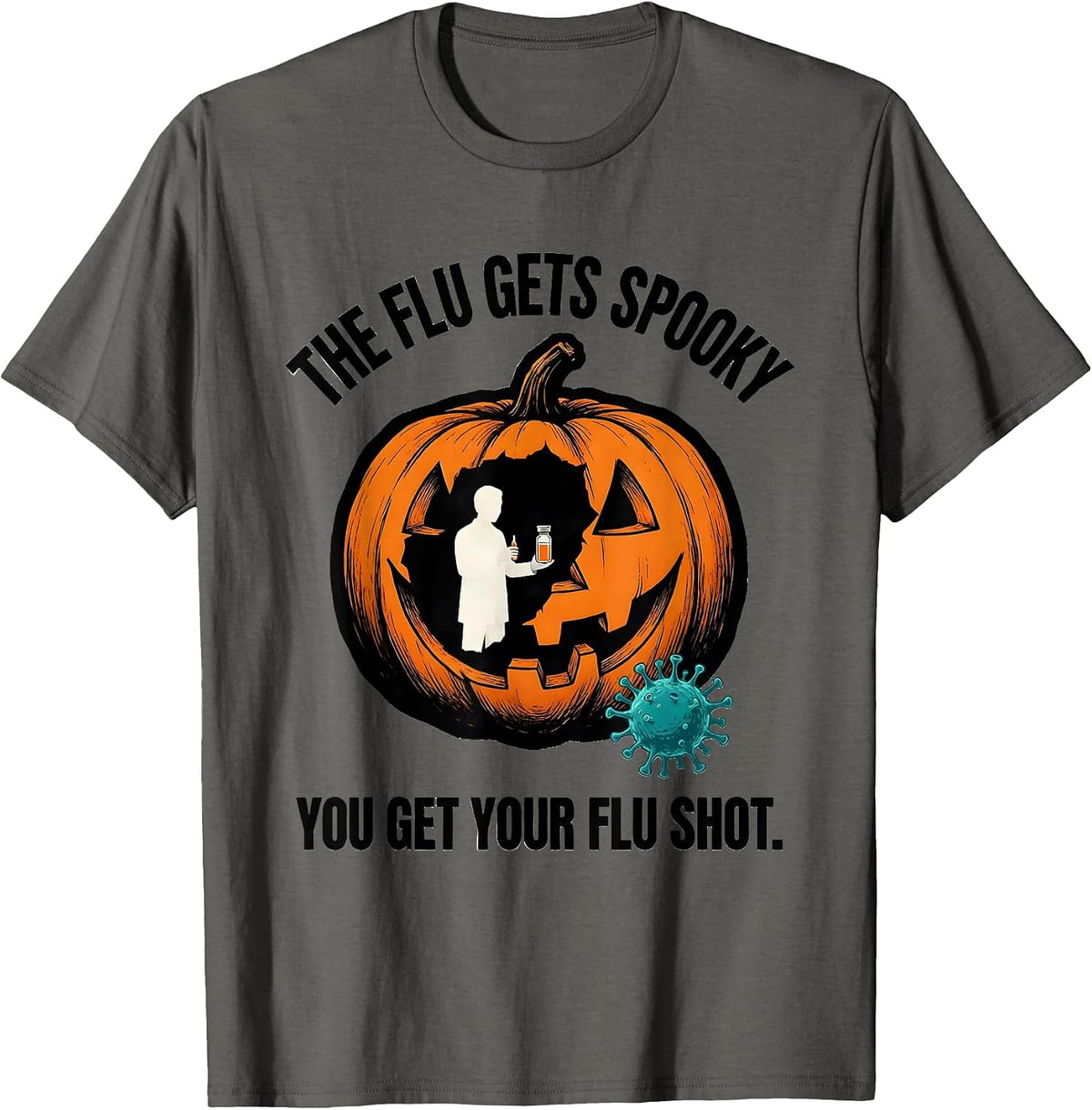The Flu Gets Spooky, You Get Your Flu Shot Funny Nurse T-Shirt - Asphalt Grey