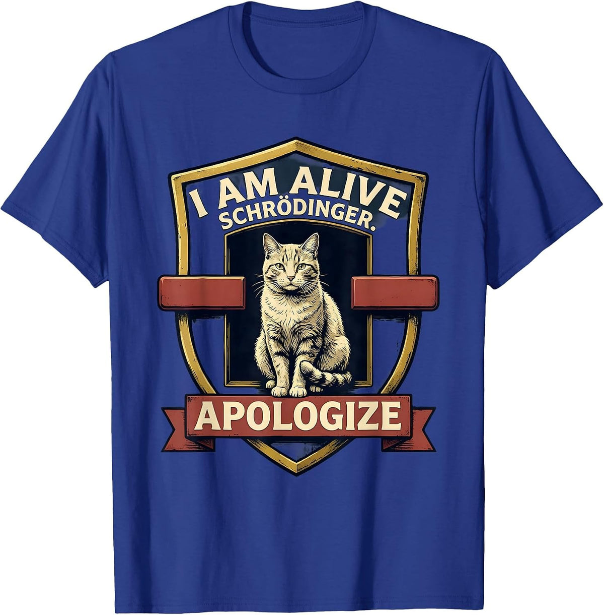 Men's I Am Alive Schrödinger Apologize Funny Quantum Physics Humor T-Shirt - Royal Blue