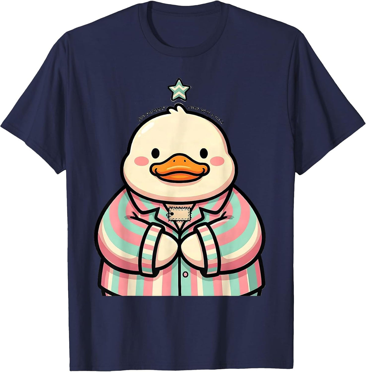 Our Pajamas Come With A Duck Cute Kawaii Duck Lover T-Shirt - Navy Blue