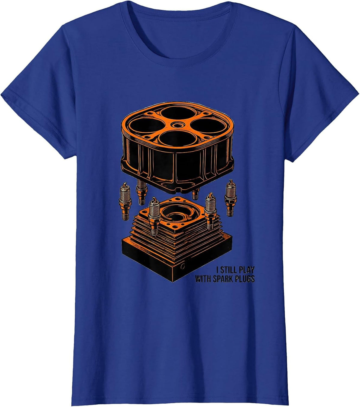 Women's I Still Play With Spark Plugs Funny Mechanic Garage Motor T-Shirt - Royal Blue