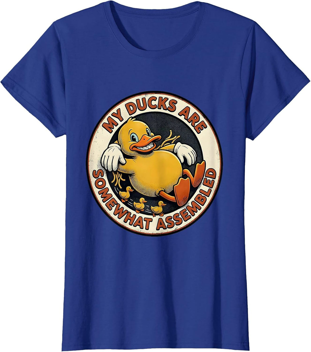 Women's My Ducks Are Somewhat Assembled Retro Cartoon Funny Duck T-Shirt - Royal Blue