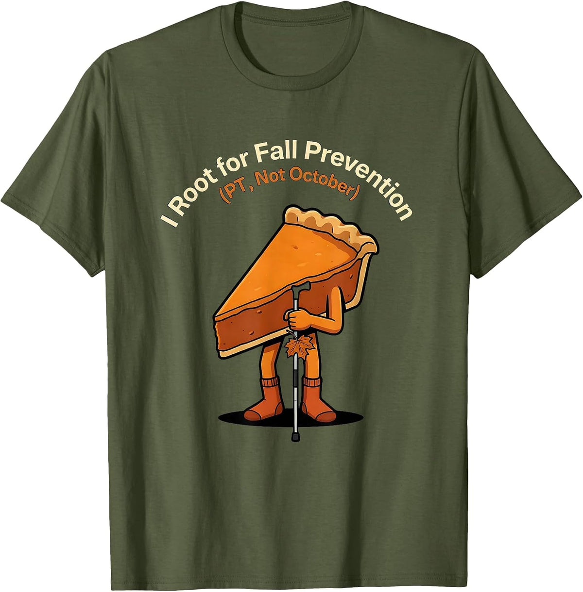 Men's I Root for Fall Prevention PT Not October Funny T-Shirt - Olive Green