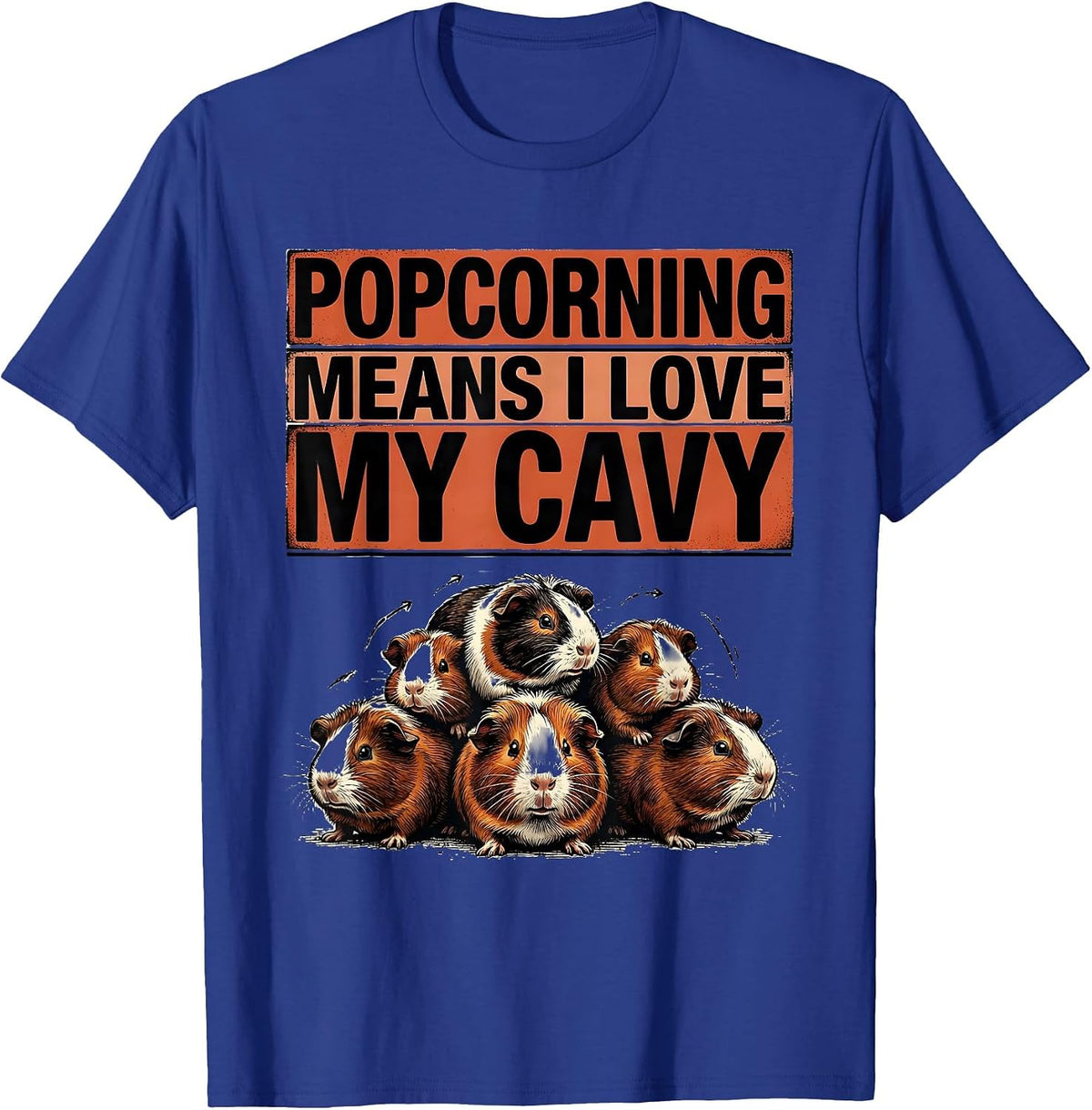 Popcorning Means I Love My Cavy Funny Guinea Pig Lover Gift T-Shirt - Royal Blue