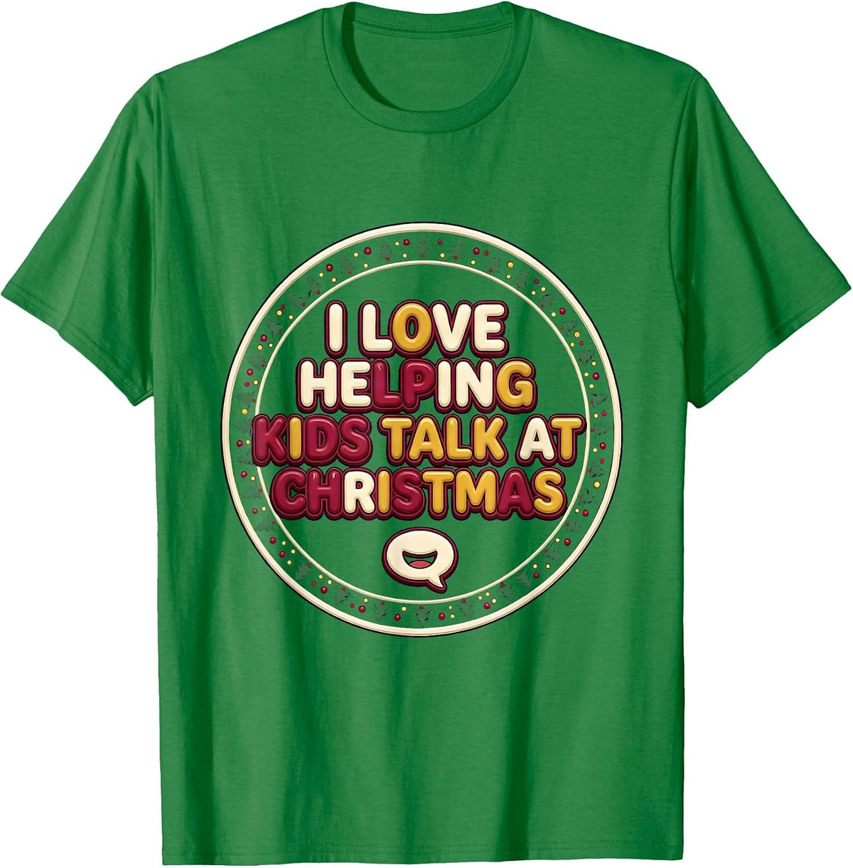 Men's I Love Helping Kids Talk at Christmas Speech Therapist SLP T-Shirt - Kelly Green