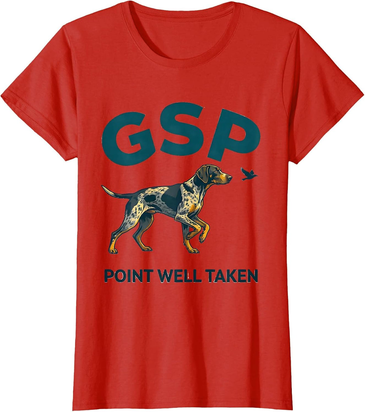 GSP · Point Well Taken Funny German Shorthaired Pointer Dog T-Shirt - Red