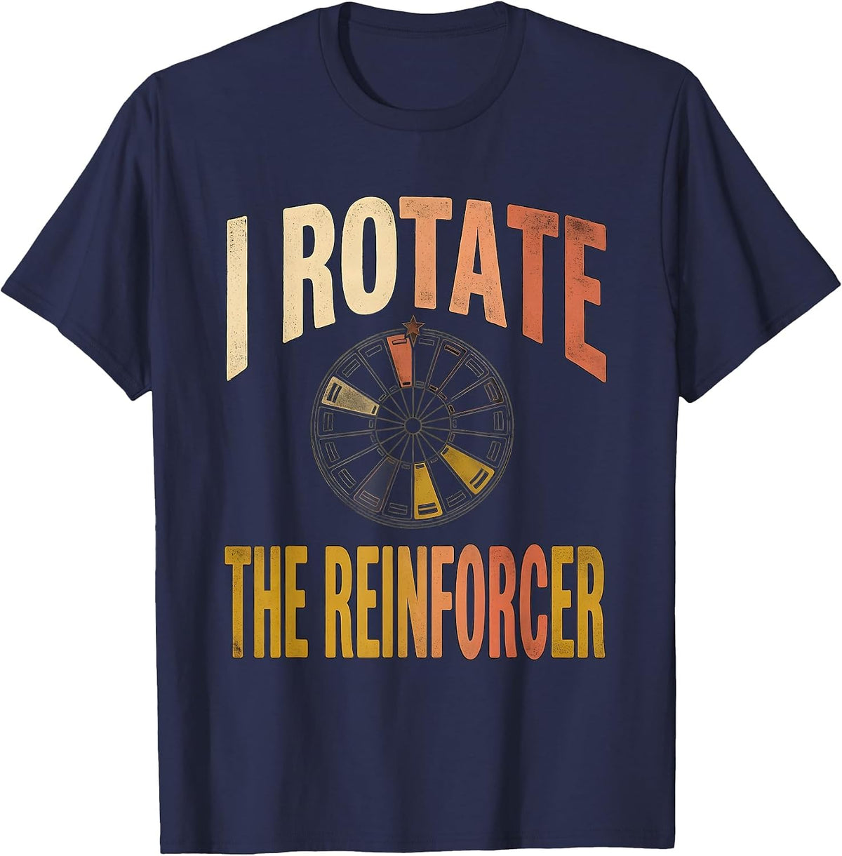 I Rotate The Reinforcer Special Education Teacher SPED Aide T-Shirt - Navy Blue
