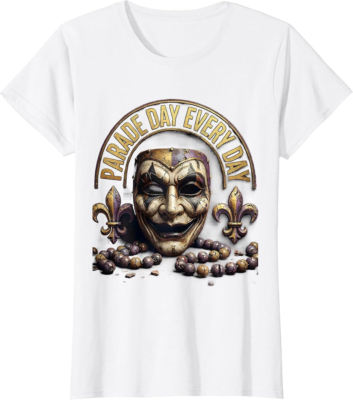 Parade Day Every Day Mardi Gras Celebration Design T-Shirt - White