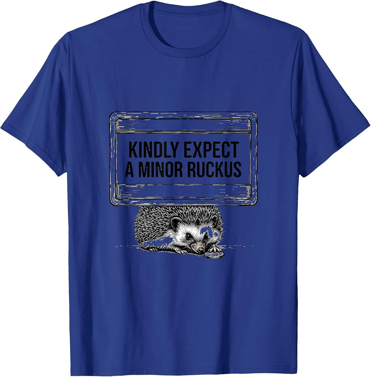 Kindly Expect A Minor Ruckus Whimsical Hedgehog Meme Humor T-Shirt - Royal Blue