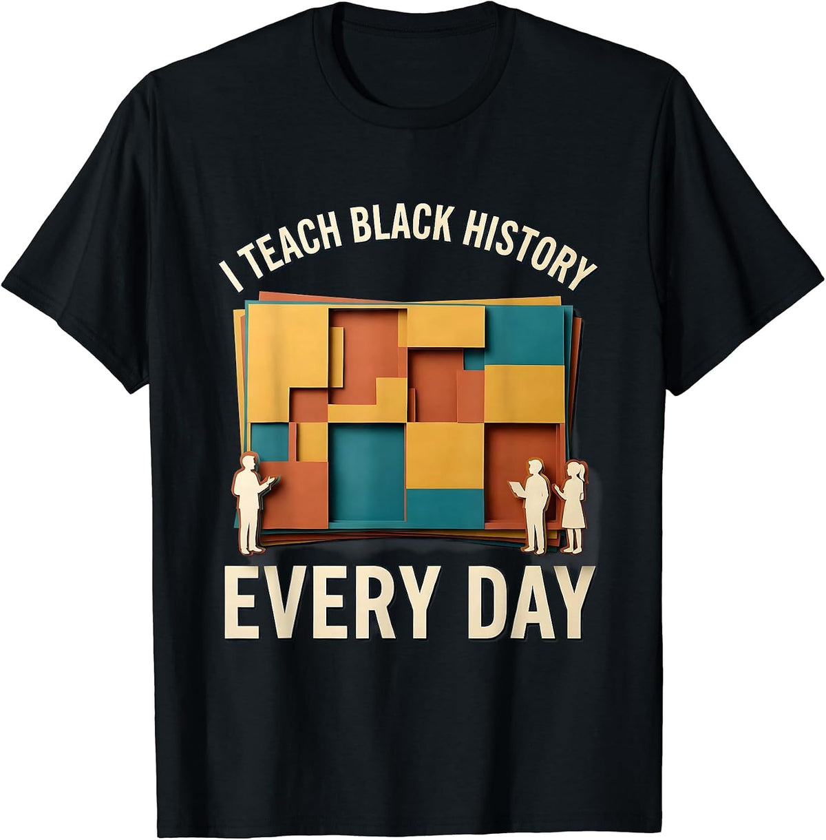 Men's I Teach Black History Every Day Commemorative Educator T-Shirt - Black