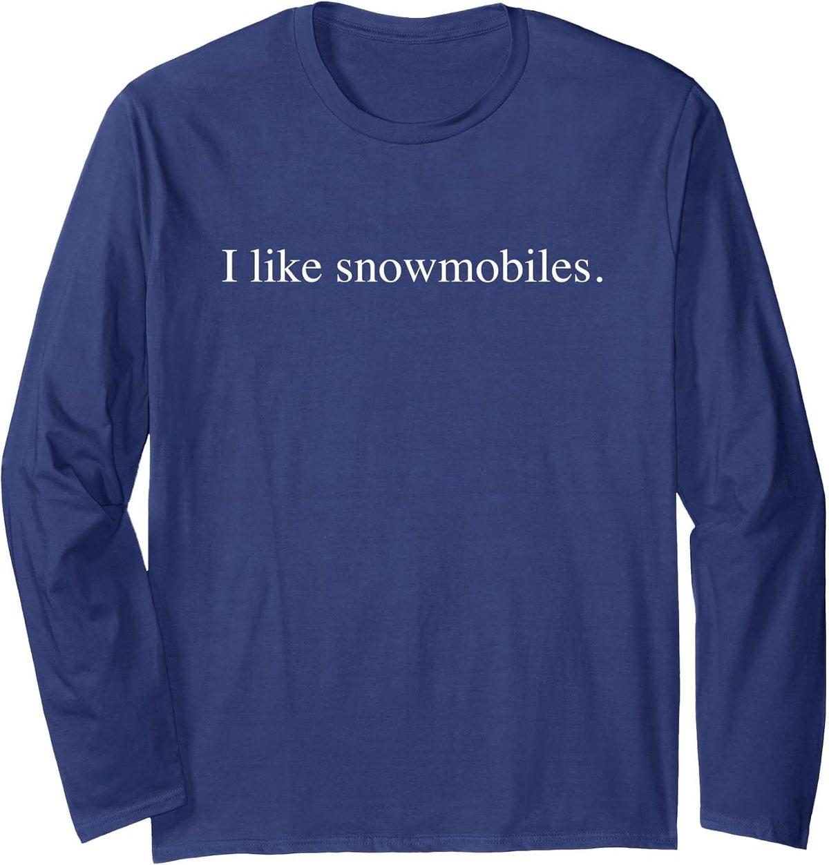 I Like Snowmobiles Long Sleeve T-Shirt - Adult Unisex Navy Blue