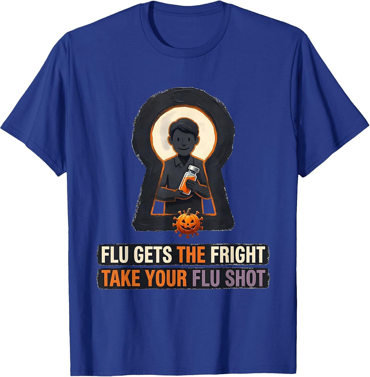 Men's Flu Gets The Fright, Take Your Flu Shot Funny Nurse T-Shirt - Royal Blue