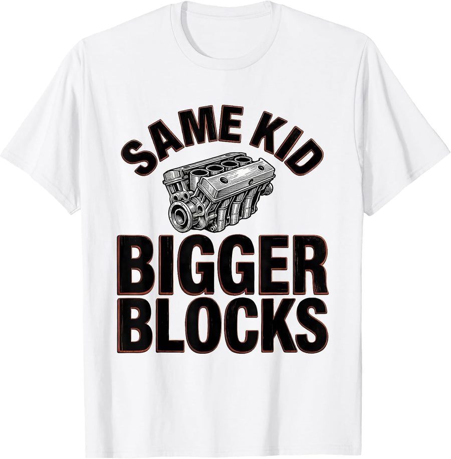 Men's Same Kid Bigger Blocks Funny Mechanic Garage Motor Engine T-Shirt - White