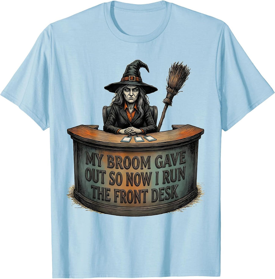 Men's My Broom Gave Out So Now I Run The Front Desk Funny T-Shirt - Baby Blue